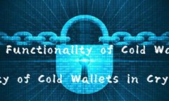### Title: The Importance and Functionality of Cold Wallets